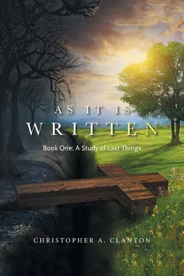Ako je to napísané: Kniha prvá: Štúdia o posledných veciach - As It Is Written: Book One: a Study of Last Things