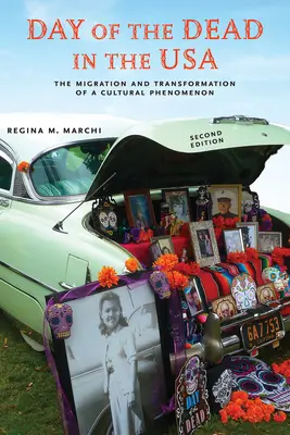 Deň mŕtvych v USA, druhé vydanie: Migrácia a transformácia kultúrneho fenoménu - Day of the Dead in the Usa, Second Edition: The Migration and Transformation of a Cultural Phenomenon