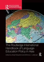 Routledge International Handbook of Language Education Policy in Asia (Medzinárodná príručka o politike jazykového vzdelávania v Ázii) - The Routledge International Handbook of Language Education Policy in Asia