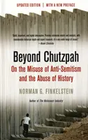 Za hranicami chutzpah - O zneužívaní antisemitizmu a zneužívaní histórie - Beyond Chutzpah - On the Misuse of Anti-semitism and the Abuse of History