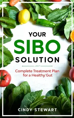 Vaše riešenie SIBO: Kompletný plán liečby pre zdravé črevá - Your SIBO Solution: Complete Treatment Plan for a Healthy Gut
