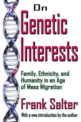 O genetických záujmoch - rodina, etnicita a ľudskosť vo veku masovej migrácie - On Genetic Interests - Family, Ethnicity and Humanity in an Age of Mass Migration