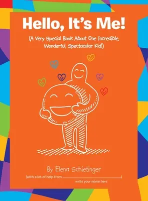Ahoj, to som ja!: (Veľmi zvláštna kniha o jednom neuveriteľnom, úžasnom, veľkolepom dieťati!) - Hello, It's Me!: (A Very Special Book About One Incredible, Wonderful, Spectacular Kid!)