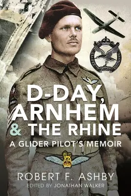 Deň D, Arnhem a Rýn: Spomienky pilota klzáku - D-Day, Arnhem and the Rhine: A Glider Pilot's Memoir