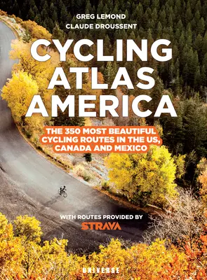 Cyklistický atlas Severnej Ameriky: Cyklistický atlas: 350 najkrajších cyklistických výletov v USA, Kanade a Mexiku - Cycling Atlas North America: The 350 Most Beautiful Cycling Trips in the Us, Canada, and Mexico