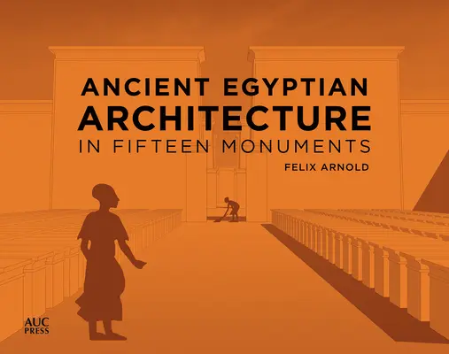 Staroegyptská architektúra v pätnástich pamiatkach - Ancient Egyptian Architecture in Fifteen Monuments