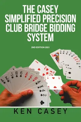 Zjednodušený systém presného licitovania v klubovom bridži: 2. vydanie 2021 - Simplified Precision Club Bridge Bidding System: 2Nd Edition 2021