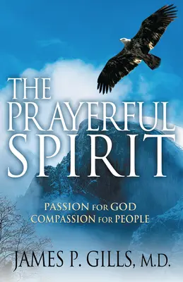 Modlitbový duch: Vášeň pre Boha, súcit s ľuďmi - The Prayerful Spirit: Passion for God, Compassion for People