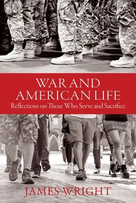 Vojna a americký život: Úvahy o tých, ktorí slúžia a obetujú sa - War and American Life: Reflections on Those Who Serve and Sacrifice