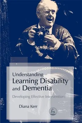 Porozumieť poruchám učenia a demencii: Rozvíjanie účinných intervencií - Understanding Learning Disability and Dementia: Developing Effective Interventions