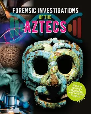 Forenzné vyšetrovanie Aztékov - Forensic Investigations of the Aztecs