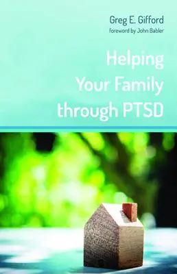 Pomoc rodine pri prekonávaní posttraumatickej stresovej poruchy - Helping Your Family through PTSD