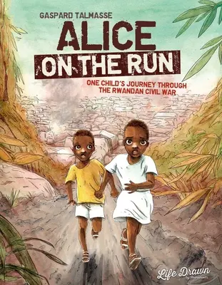 Alica na úteku: Cesta jedného dieťaťa občianskou vojnou v Rwande - Alice on the Run: One Child's Journey Through the Rwandan Civil War