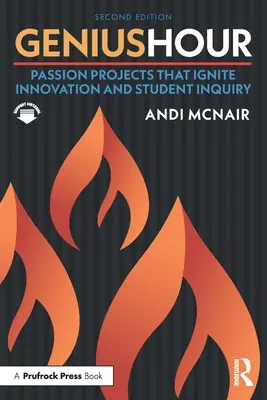 Hodina génia: Projekty nadšenia, ktoré podnecujú inovácie a skúmanie študentov - Genius Hour: Passion Projects That Ignite Innovation and Student Inquiry