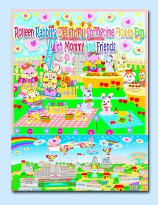 Rolleen Rabbit's Delightful Springtime Flower Fun with Mommy and Friends (Rozkošná jarná kvetinová zábava s mamičkou a priateľmi) - Rolleen Rabbit's Delightful Springtime Flower Fun with Mommy and Friends