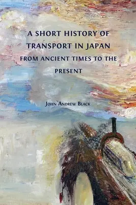 Krátke dejiny dopravy v Japonsku od staroveku po súčasnosť - A Short History of Transport in Japan from Ancient Times to the Present