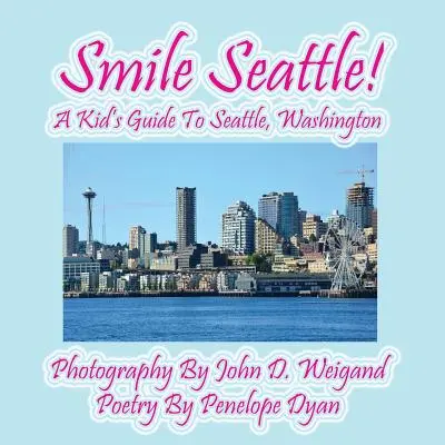 Usmievajte sa Seattle! detský sprievodca po Seattli, Washington - Smile Seattle! a Kid's Guide to Seattle, Washington