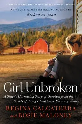 Nezlomné dievča: Trpký príbeh sestry o prežití z ulíc Long Islandu na farmy v Idahu - Girl Unbroken: A Sister's Harrowing Story of Survival from the Streets of Long Island to the Farms of Idaho