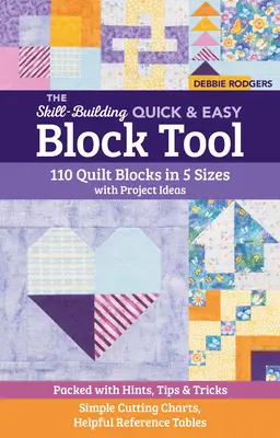 The Skill-Building Quick & Easy Block Tool: 110 quiltových blokov v 5 veľkostiach s nápadmi na projekty; plný rád, tipov a trikov; jednoduché tabuľky strihov, H - The Skill-Building Quick & Easy Block Tool: 110 Quilt Blocks in 5 Sizes with Project Ideas; Packed with Hints, Tips & Tricks; Simple Cutting Charts, H