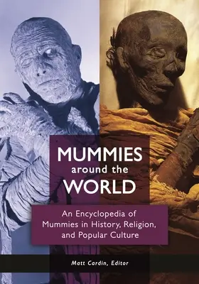 Múmie vo svete: Múmie vo svete: encyklopédia múmií v histórii, náboženstve a ľudovej kultúre - Mummies around the World: An Encyclopedia of Mummies in History, Religion, and Popular Culture