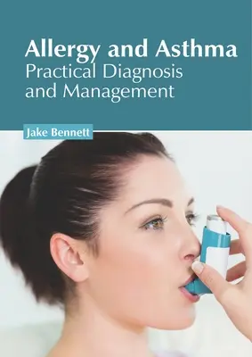 Alergia a astma: Praktická diagnostika a liečba - Allergy and Asthma: Practical Diagnosis and Management