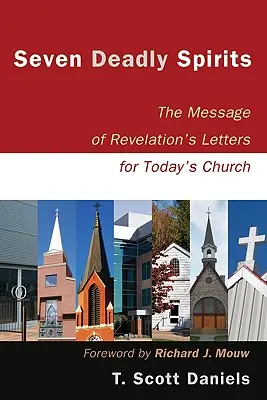 Sedem smrtiacich duchov: Posolstvo listov Zjavenia pre dnešnú cirkev - Seven Deadly Spirits: The Message of Revelation's Letters for Today's Church