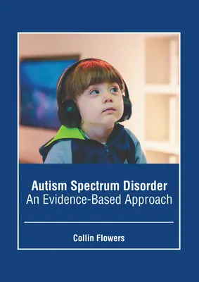 Porucha autistického spektra: Prístup založený na dôkazoch - Autism Spectrum Disorder: An Evidence-Based Approach