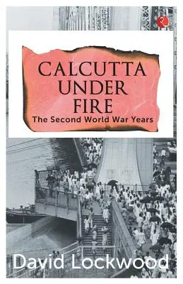 Kalkata pod paľbou - roky druhej svetovej vojny - Calcutta under Fire - The World War Two Years