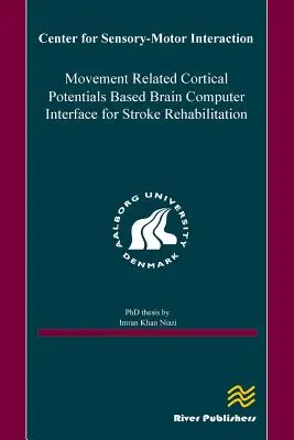 Rozhranie mozgu s počítačom na rehabilitáciu po mozgovej príhode založené na kortikálnych potenciáloch súvisiacich s pohybom - Movement Related Cortical Potentials Based Brain Computer Interface for Stroke Rehabilitation