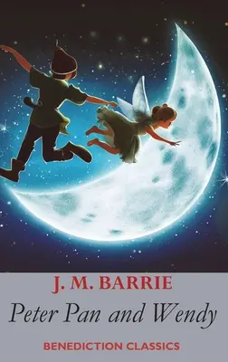 Peter Pan a Wendy: (tiež známy ako Peter a Wendy) - Peter Pan and Wendy: (also known as Peter and Wendy)
