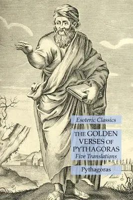 Zlaté verše Pytagora: Päť prekladov: Ezoterická klasika: päť dielov - The Golden Verses of Pythagoras: Five Translations: Esoteric Classics