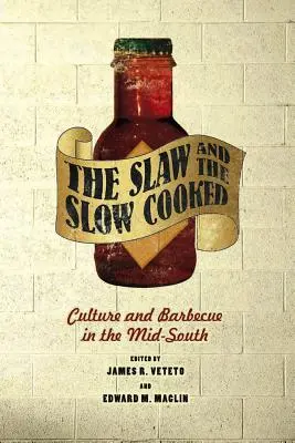 Slaw a pomaly varené: Kultúra a grilovanie na juhu strednej Európy - The Slaw and the Slow Cooked: Culture and Barbecue in the Mid-South