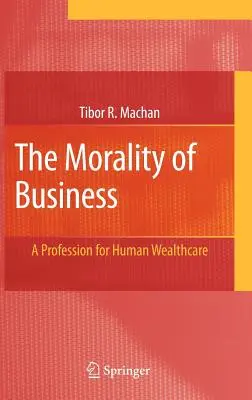 Morálka podnikania: Profesia pre starostlivosť o ľudské bohatstvo - The Morality of Business: A Profession for Human Wealthcare