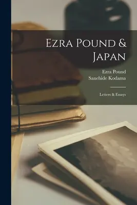 Ezra Pound a Japonsko: Poundra: listy a eseje - Ezra Pound & Japan: Letters & Essays