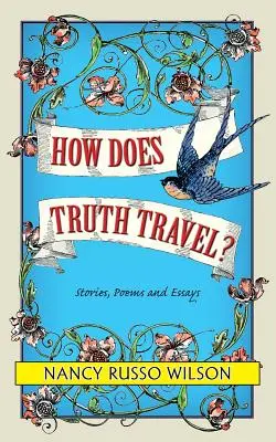 Ako cestuje pravda, príbehy, básne a eseje - How Does Truth Travel, Stories, Poems and Essays
