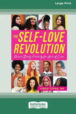 Revolúcia lásky k sebe samému: Radikálna pozitívna vnímavosť k telu pre farebné dievčatá [16pt Large Print Edition] - The Self-Love Revolution: Radical Body Positivity for Girls of Color [16pt Large Print Edition]