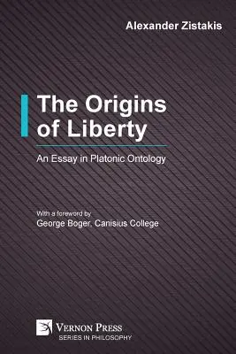 Pôvod slobody: Esej o platónskej ontológii - The Origins of Liberty: An Essay in Platonic Ontology