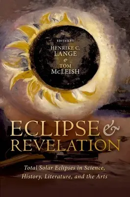Zatmenie a zjavenie: Úplné zatmenie Slnka vo vede, histórii, literatúre a umení - Eclipse and Revelation: Total Solar Eclipses in Science, History, Literature, and the Arts