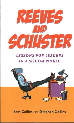 Reeves a Schuster: Poučenie pre lídrov vo svete sitkomov - Reeves and Schuster: Lessons for Leaders in a Sitcom World