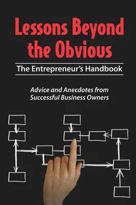 Lekcie za hranicami zrejmého: Príručka podnikateľa - Lessons Beyond the Obvious: The Entrepreneur's Handbook