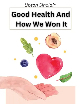 Dobré zdravie a ako sme ho získali: Nová hygiena - Good Health And How We Won It: The New Hygiene