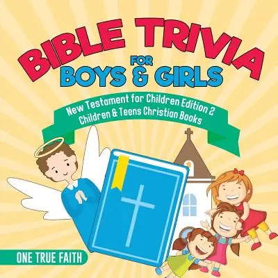 Biblické zaujímavosti pre chlapcov a dievčatá Nový zákon pre deti Edícia 2 Kresťanské knihy pre deti a mládež - Bible Trivia for Boys & Girls New Testament for Children Edition 2 Children & Teens Christian Books