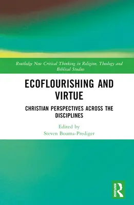 Ekologické vyživovanie a cnosti: Kresťanské perspektívy naprieč disciplínami - Ecoflourishing and Virtue: Christian Perspectives Across the Disciplines