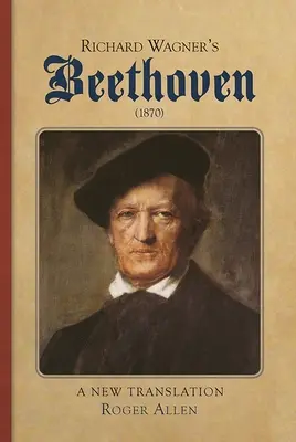 Richard Wagner: Beethoven (1870): Nový preklad - Richard Wagner's Beethoven (1870): A New Translation