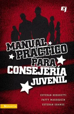 Manual Practico Para Consejeria Juvenil = Praktická príručka pre poradenstvo pre mládež = A Practical Manual for Youth Counseling - Manual Practico Para Consejeria Juvenil = A Practical Manual for Youth Counseling = A Practical Manual for Youth Counseling