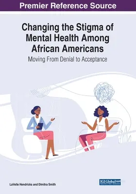 Zmena stigmy duševného zdravia medzi Afroameričanmi: Prechod od odmietania k prijatiu - Changing the Stigma of Mental Health Among African Americans: Moving From Denial to Acceptance