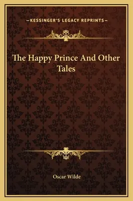 Šťastný princ a iné rozprávky - The Happy Prince And Other Tales