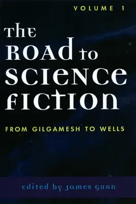 Cesta k science fiction: Od Gilgameša k Wellsovi - The Road to Science Fiction: From Gilgamesh to Wells