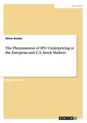 Fenomén podhodnotenia IPO na európskom a americkom akciovom trhu - The Phenomenon of IPO Underpricing in the European and U.S. Stock Markets