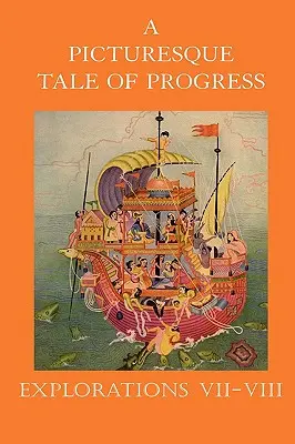 Malebný príbeh o pokroku: Bádanie VII-VIII - A Picturesque Tale of Progress: Explorations VII-VIII